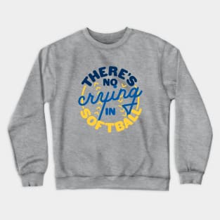 There's No Crying In Softball Crewneck Sweatshirt